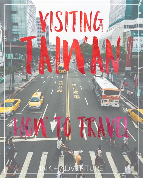 Ink Adventure Visiting Taiwan A Guide On How To Travel