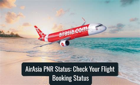 Airasia Pnr Status Check Your Flight Booking Status