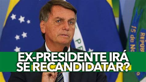 Bolsonaro Faz Novo Pronunciamento Ex Presidente Irá Se Recandidatar