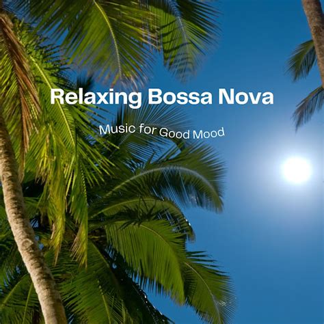 Relaxing Bossa Nova - YouTube Music