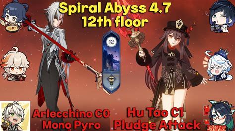 Spiral Abyss 4 7 12th Floor Arlecchino C0 Mono Pyro And Hutao C1