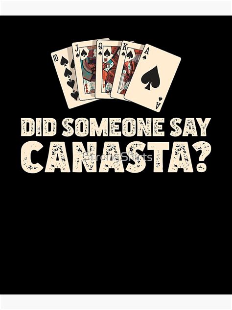 Did Someone Say Funny Canasta Card Game For A Canasta Player Poster