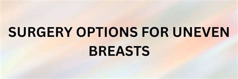 Uneven Breasts Surgery Options For Asymmetric Breasts Dr Hunt