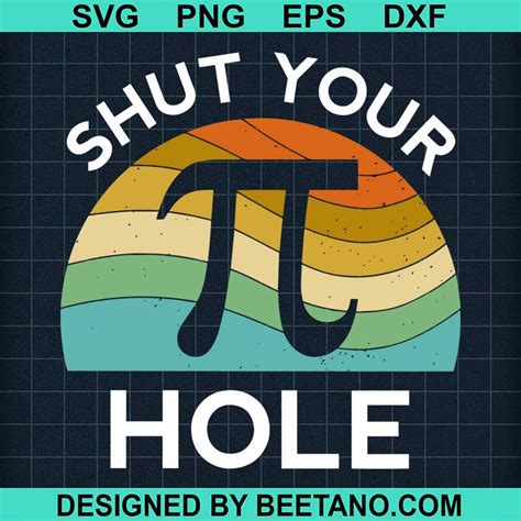 Shut Your Hole Pi Day Svg Pi Day Svg