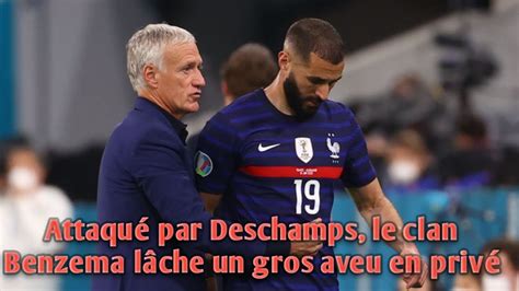 Attaqué par Deschamps le clan Benzema lâche un gros aveu en privé