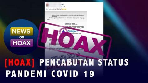 Hoaks Pencabutan Status Pandemi Covid 19 Oleh Pemerintah News Or Hoax