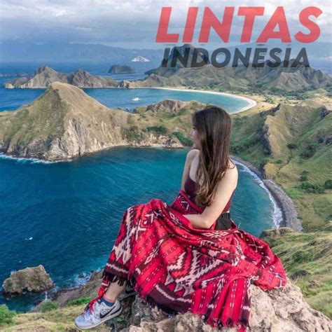 Tempat Wisata Indonesia Yang Mendunia Wajib Dikunjungi Warga Lokal