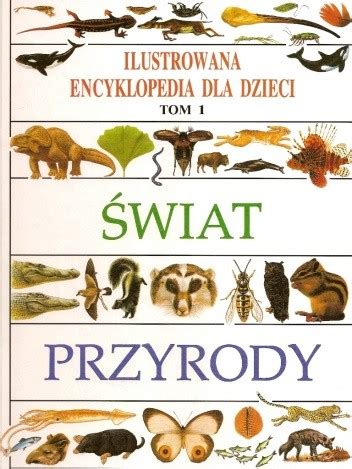 Świat przyrody Ilustrowana encyklopedia dla dzieci praca zbiorowa