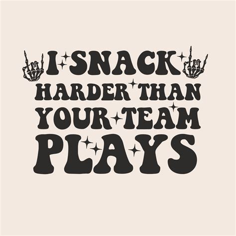 PNG I Snack Harder Than Your Team Plays SVG for Sports Teams Siblings