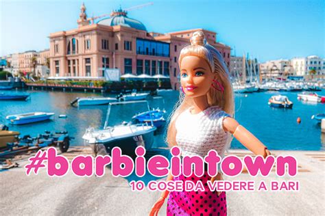 Cose Da Vedere A Bari Barbie In Town Gira La Puglia E L Italia