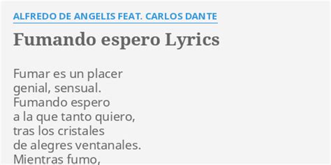 FUMANDO ESPERO LYRICS By ALFREDO DE ANGELIS FEAT CARLOS DANTE Fumar