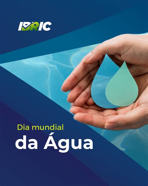 22 De Março Dia Mundial Da Água Ibric Instituto Brasileiro De Autorregulação Do Setor Da