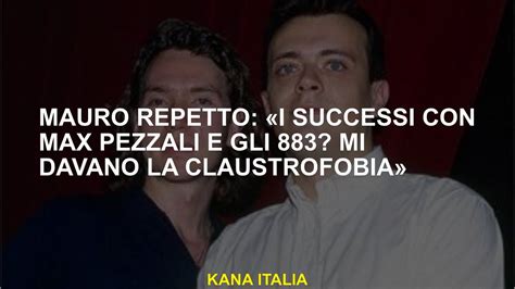 Mauro Repetto I Successi Con Max Pezzali E L 883 Mi Hanno Dato La