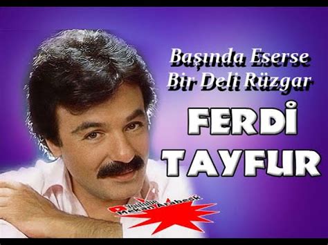 Başında Eserse Bir Deli Rüzgar Ferdi Tayfur Şarkıları FuLL ALBüm