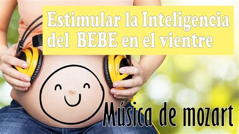 M Sica De Mozart Para Estimular La Inteligencia Del Bebe En El