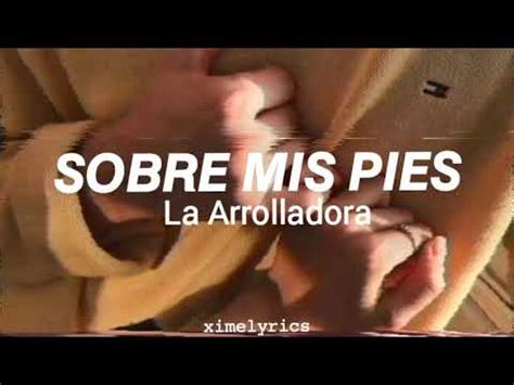 La Arrolladora Banda El Lim N Sobre Mis Pies Letra Youtube