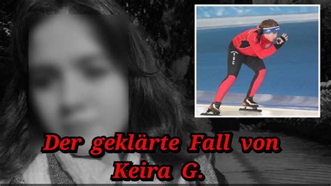 Der gelöste Fall von Keira G aus Berlin 2018 YouTube