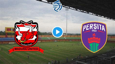 2 LINK Live Streaming Madura United Vs Persita BRI Liga 1 Indosiar