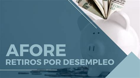 Pasos para realizar el retiro de Afore por desempleo en México