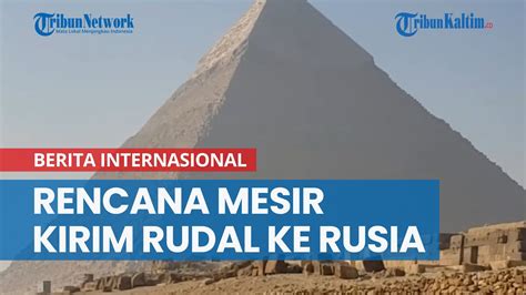 Mesir Berencana Untuk Diam Diam Mengirim Hingga 40 000 Rudal Ke Rusia