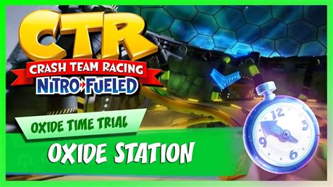 Crash Team Racing Nitro Fueled Oxide Station Oxide And Tropy Time Trial Youtube