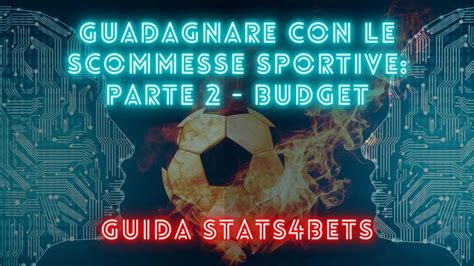 Come Guadagnare Con Le Scommesse Sportive Budget E Rapporto Con Il