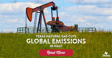 Study Texas Natural Gas Cuts Global Emissions In Half Texans For