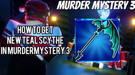 How To Get Teal Scythe In Murder Mystery 3 Youtube