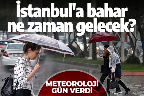 Meteoroloji G Zel Haberi Verdi Stanbul A Bahar Ne Zaman Gelecek