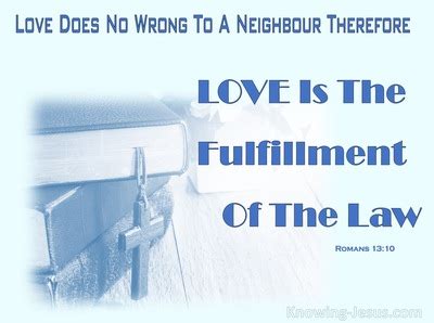 Romans Love Does No Wrong To A Neighbor Therefore Love Is The