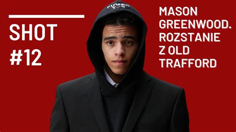 MASON GREENWOOD I MANCHESTER UNITED KONIEC SAGI NIE BĘDZIE POWROTU