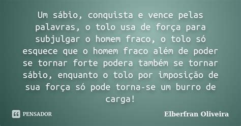 Um Sábio Conquista E Vence Pelas Elberfran Oliveira Pensador