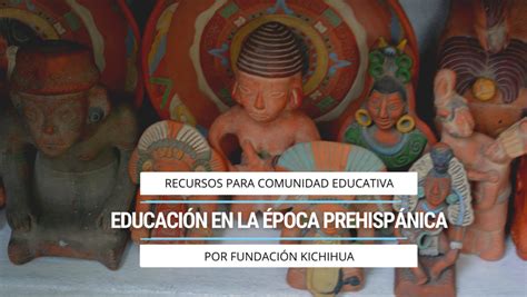 Educación en la época prehispánica Kichihua