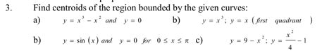 Solved Find Centroids Of The Region Bounded By The Given