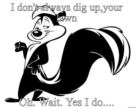 Pepe Le Pew Lawn Killer Quickmeme