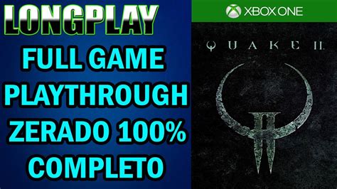 Longplay Quake Remastered Xbox One Full Game Playthrough Zerado