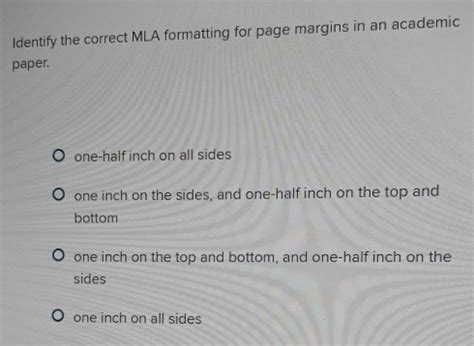 Solved: Identify the correct MLA formatting for page margins in an ...