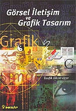 Amazon Gorsel Iletisim Ve Grafik Tasarimi 9789751021649 Tevfik