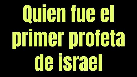 Quien Fue El Primer Profeta De Israel Youtube