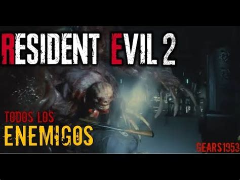 RESIDENT EVIL 2 REMAKE TODOS LOS ENEMIGOS JEFES Y MONSTRUOS YouTube