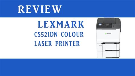 Lexmark Cs Dn Colour Laser Printer Review Youtube