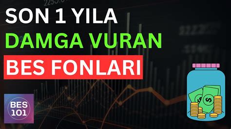 SON BİR YILDA EN ÇOK KAZANDIRAN BES FONLARI Bireysel Emeklilik ile