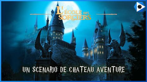 INÉDIT L ÉCOLE DES SORCIERS Scénario de Château Aventure Loulou