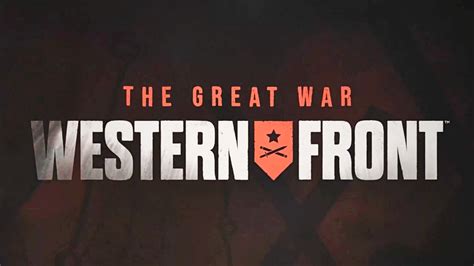 The Great War Western Front Official Reveal Trailer GameSpot