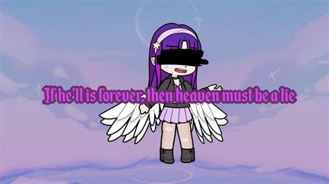 If Hell Is Forever Then Heaven Must Be A Lie Gacha Life Glmv