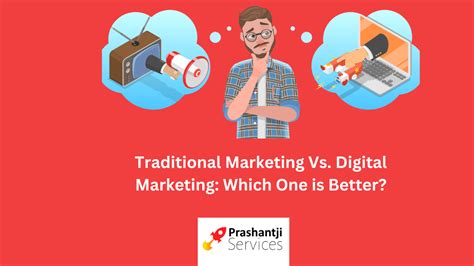 Traditional Marketing Vs Digital Marketing Which One Is Better Prashantji Services