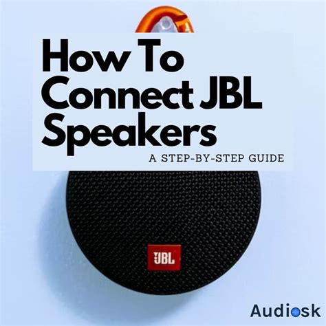 How To Connect Jbl Speakers A Step By Step Guide