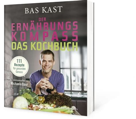 Der Ernährungskompass Das Kochbuch von Bas Kast Buch 978 3