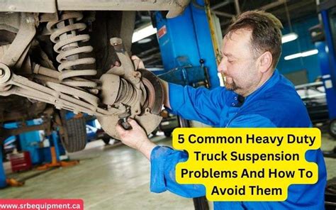 5 Common Truck Suspension Problems And How To Avoid Them SRB Equipment