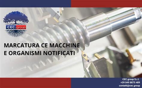 Marcatura Ce Macchine E Organismi Notificati Cec Group Ti Aiuta